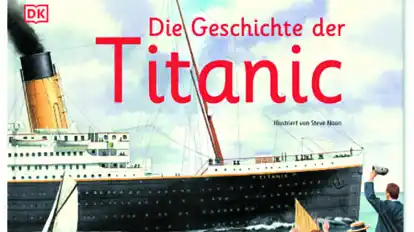„Die Geschichte der Titanic“, Dorling Kindersley Verlag, 32 Seiten, ab 6 Jahren, 16,95 Euro.
